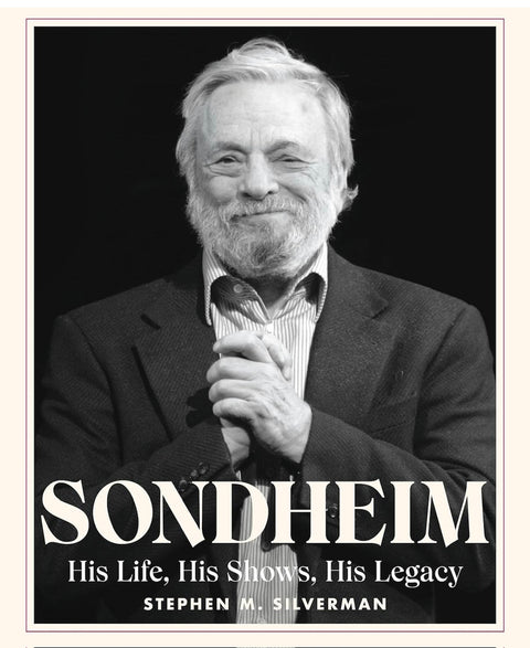 Sondheim: His Life, His Shows, His Legacy