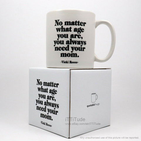 "...You Always Need Your Mom" Mug