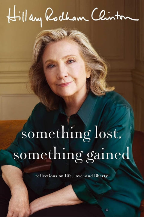 Something Lost, Something Gained - Hillary Clinton