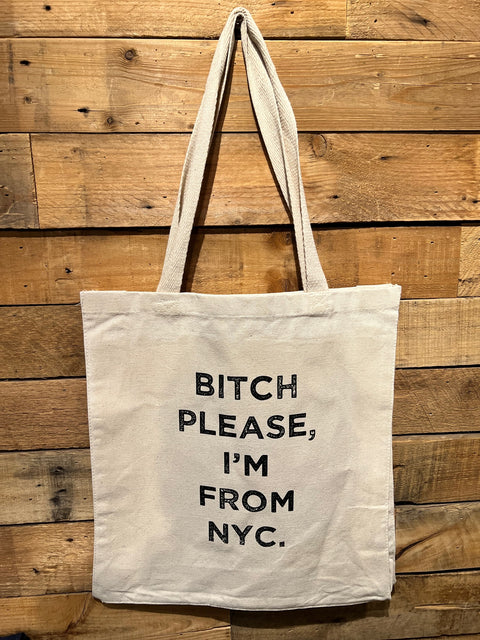 Bitch Please, I'm From NYC Tote