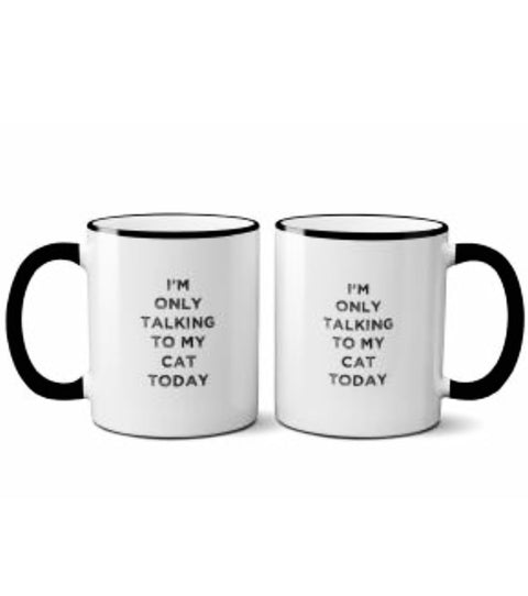 I'm Only Talking To My Cat Today Mug