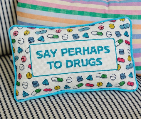 Say Perhaps To Drugs Needlepoint Pillow