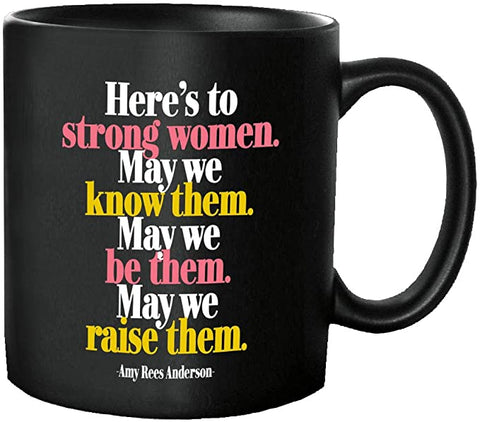 "Here's To Stong Women" Mug